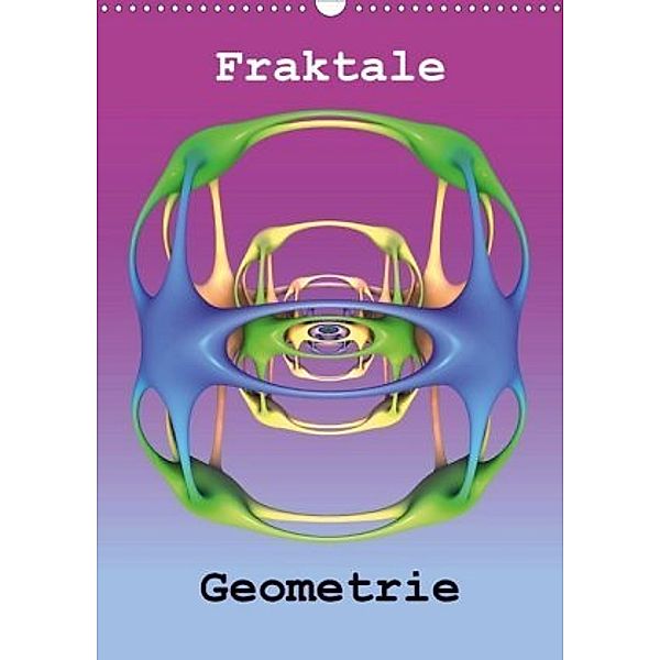 Fraktale Geometrie (Wandkalender 2020 DIN A3 hoch), André Bujara