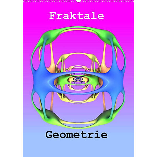 Fraktale Geometrie (Wandkalender 2022 DIN A2 hoch), André Bujara