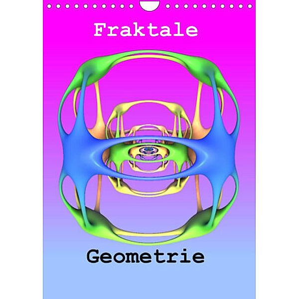 Fraktale Geometrie (Wandkalender 2022 DIN A4 hoch), André Bujara