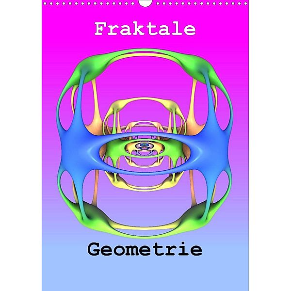 Fraktale Geometrie (Wandkalender 2023 DIN A3 hoch), André Bujara