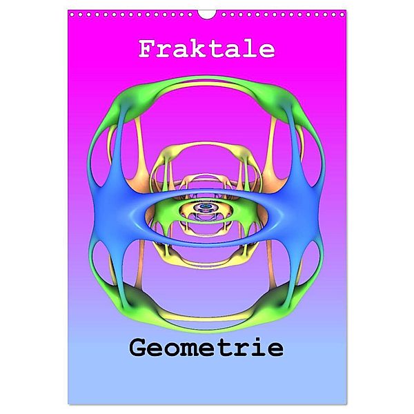 Fraktale Geometrie (Wandkalender 2025 DIN A3 hoch), CALVENDO Monatskalender, Calvendo, André Bujara