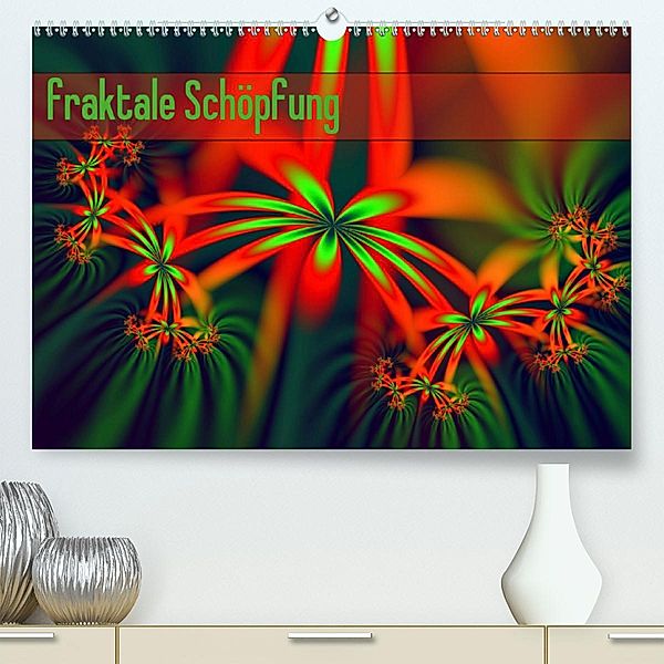 fraktale Schöpfung(Premium, hochwertiger DIN A2 Wandkalender 2020, Kunstdruck in Hochglanz), Susanne Schönberger