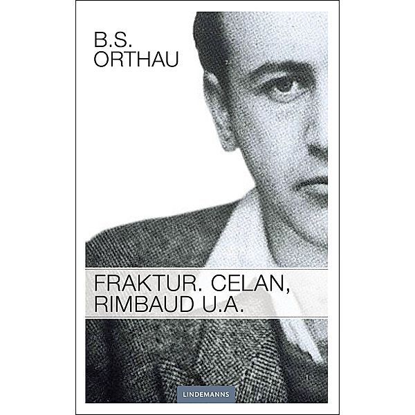 Fraktur. Celan, Rimbaud u.a., B. S. Orthau