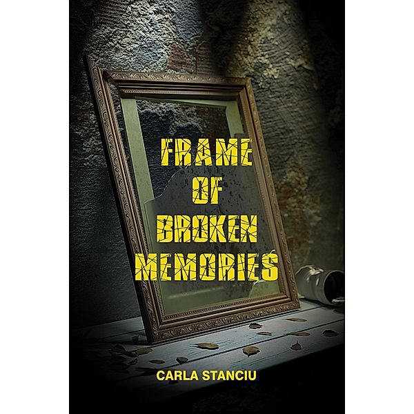 Frame of Broken Memories, Carla Stanciu