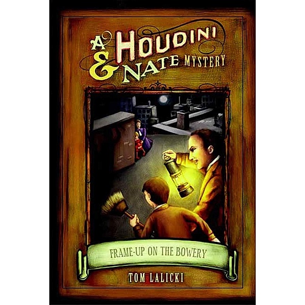 Frame-up on the Bowery / Houdini and Nate Mysteries Bd.3, Tom Lalicki