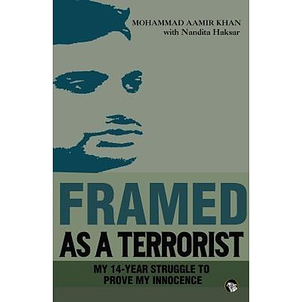 Framed As a Terrorist, Mohammad Aamir Khan, Nandita Haksar