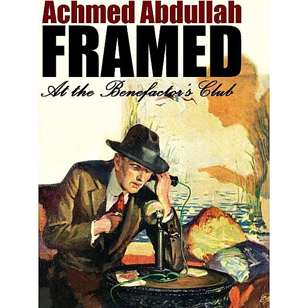 Framed at the Benefactor's Club / Wildside Press, Achmed Abdullah