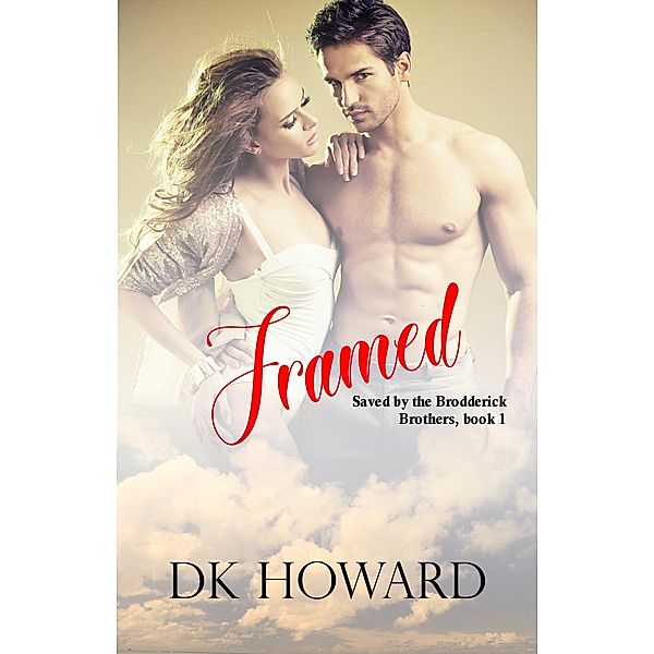 Framed (Brodderick Brothers, #1), Dk Howard