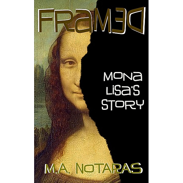 Framed: Mona Lisa's story, M. A. Notaras