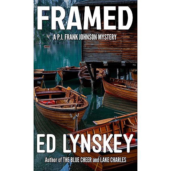 Framed (P.I. Frank Johnson Mystery Series, #24) / P.I. Frank Johnson Mystery Series, Ed Lynskey