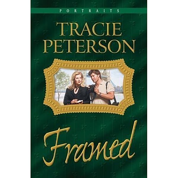 Framed (Portraits Book #3), Tracie Peterson