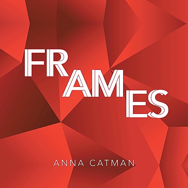 Frames, Anna Catman