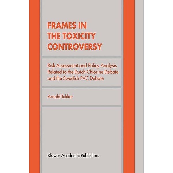 Frames in the Toxicity Controversy, Arnold Tukker