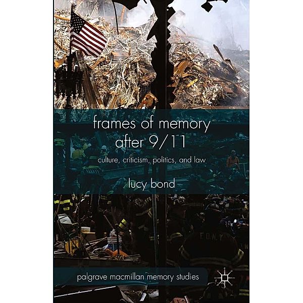 Frames of Memory after 9/11 / Palgrave Macmillan Memory Studies, L. Bond