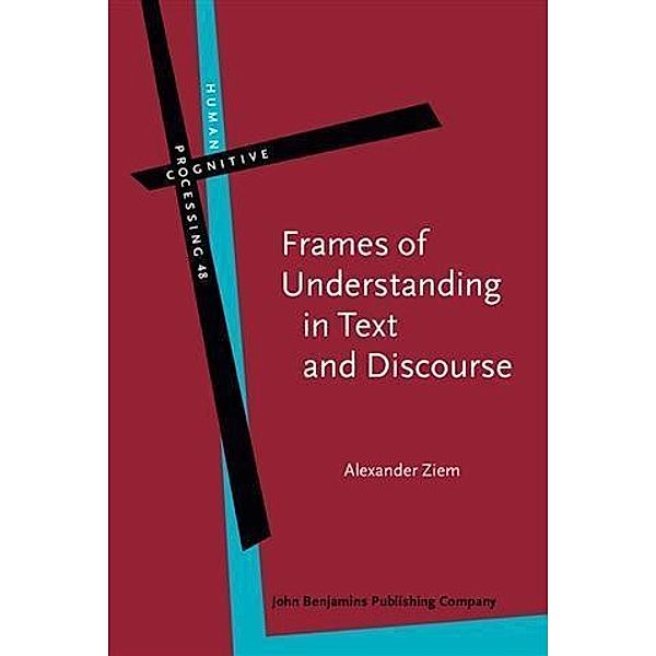 Frames of Understanding in Text and Discourse, Alexander Ziem