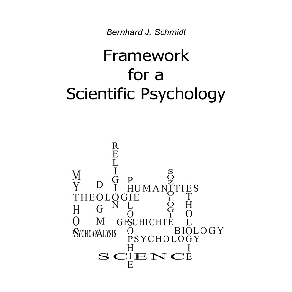 Framework for a Scientific Psychology, Bernhard J. Schmidt
