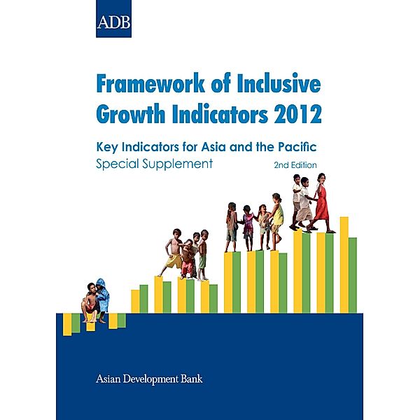 Framework of Inclusive Growth Indicators 2012 / Key Indicators for Asia and the Pacific