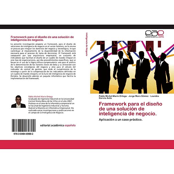 Framework para el diseño de una solución de inteligencia de negocio., Pablo Michel Marin Ortega, Jorge Marx Gómez, Lourdes García Ávila