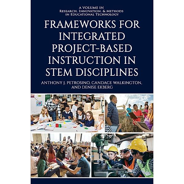 Frameworks for Integrated Project-Based Instruction in STEM Disciplines, Denise Ekberg, Anthony J. Petrosino, Candace Walkington
