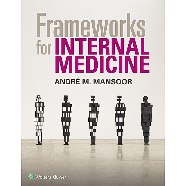 Frameworks for Internal Medicine, André M. Mansoor