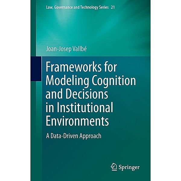 Frameworks for Modeling Cognition and Decisions in Institutional Environments, Joan-Josep Vallbé