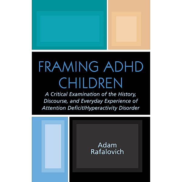 Framing ADHD Children, Adam Rafalovich