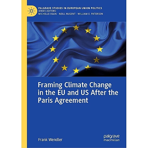 Framing Climate Change in the EU and US After the Paris Agreement / Palgrave Studies in European Union Politics, Frank Wendler