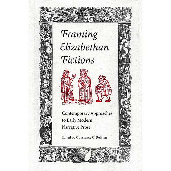 Framing Elizabethan Fictions, Constance C. Relihan