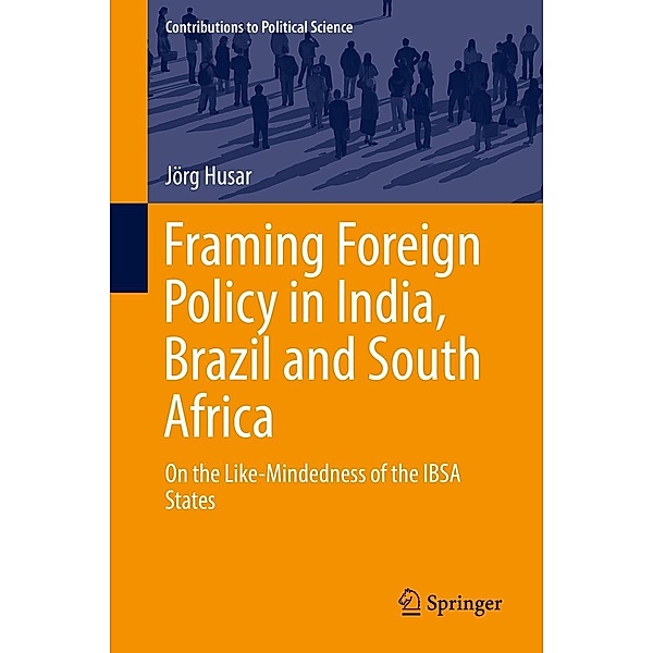 Framing Foreign Policy in India, Brazil and South Africa / Contributions to Political Science, Jörg Husar