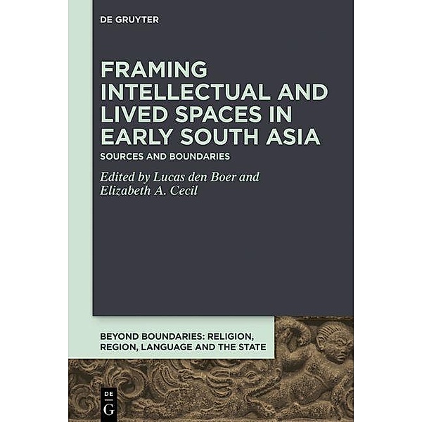 Framing Intellectual and Lived Spaces in Early South Asia / Beyond Boundaries Bd.2