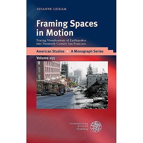 Framing Spaces in Motion / American Studies - A Monograph Series Bd.255, Susanne Leikam