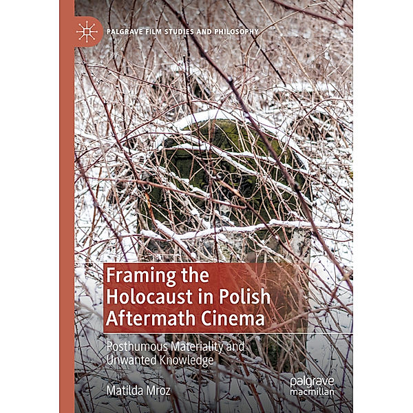 Framing the Holocaust in Polish Aftermath Cinema, Matilda Mroz