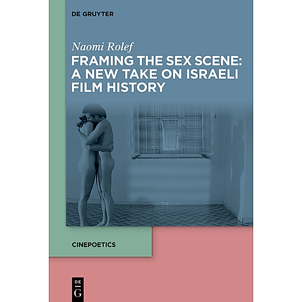 Framing the Sex-Scene: A New Take on Israeli Film History, Naomi Rolef