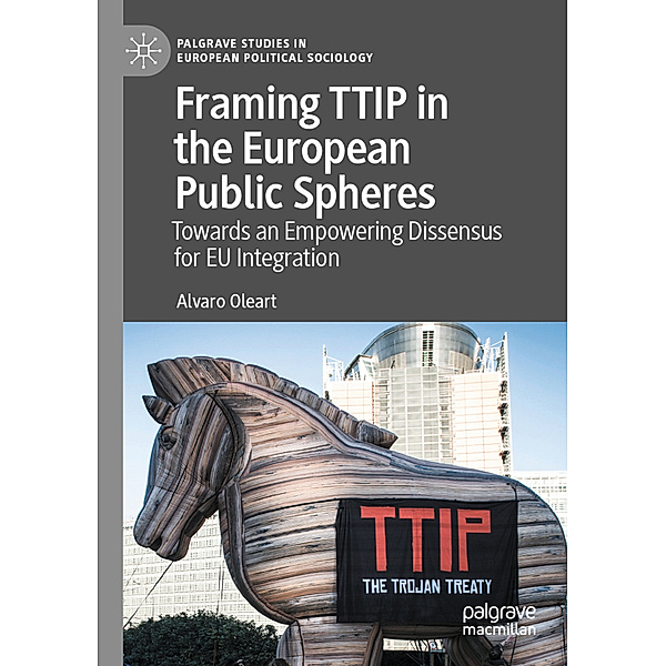 Framing TTIP in the European Public Spheres, Alvaro Oleart
