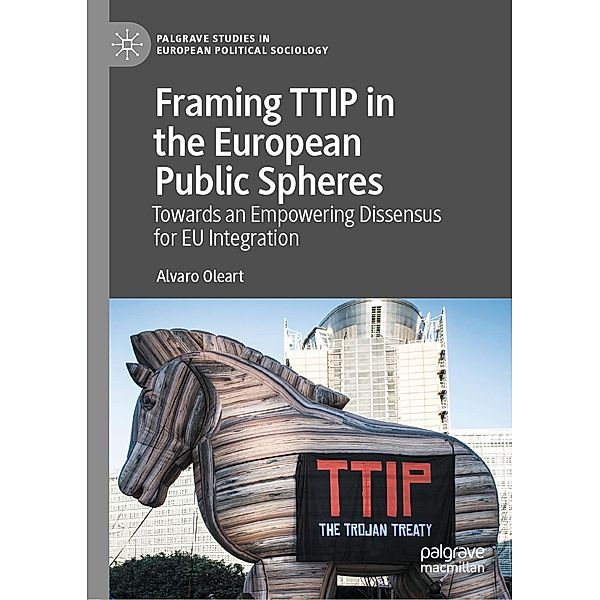 Framing TTIP in the European Public Spheres / Palgrave Studies in European Political Sociology, Alvaro Oleart