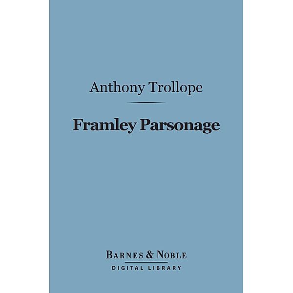 Framley Parsonage (Barnes & Noble Digital Library) / Barnes & Noble, Anthony Trollope