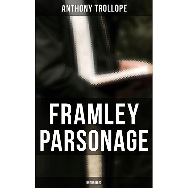 Framley Parsonage (Unabridged), Anthony Trollope