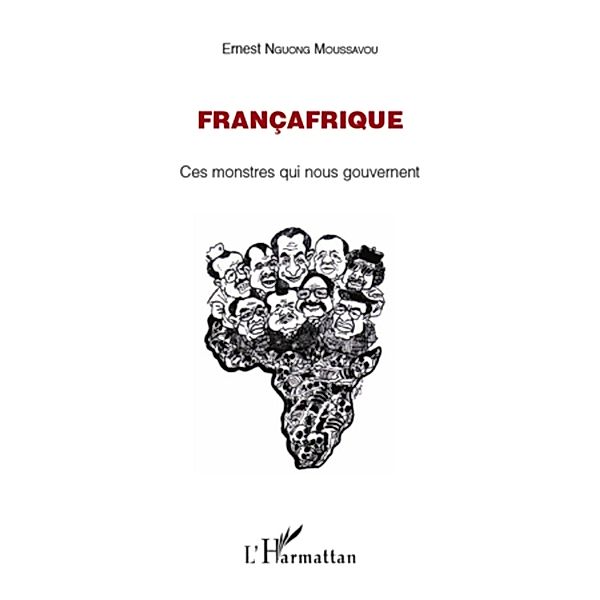 Francafrique - ces monstres qui nous gouvernent / Harmattan, Ernest Nguong Moussavou Ernest Nguong Moussavou