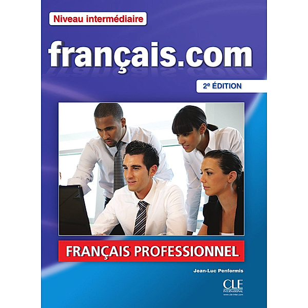 français.com intermédiaire 2e édition / Français.com A2-B1 intermédiaire, 2e édition, Jean L Penfornis