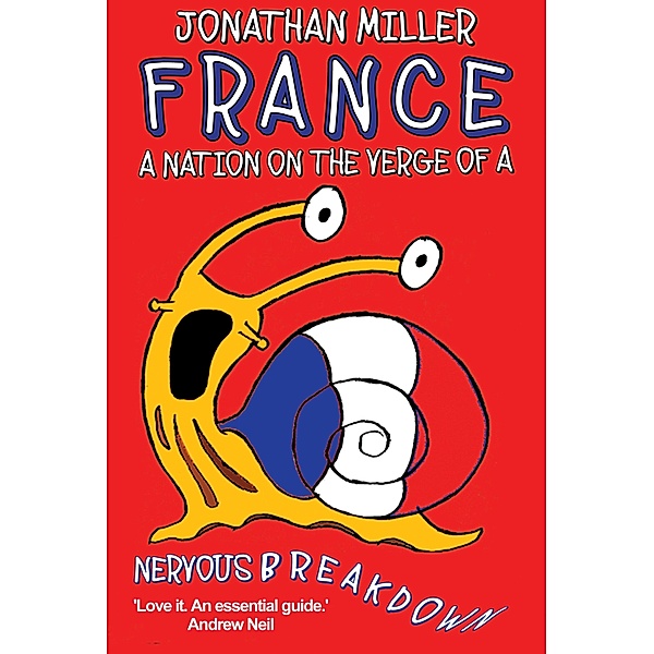 France, a Nation on the Verge of a Nervous Breakdown, Jonathan Miller