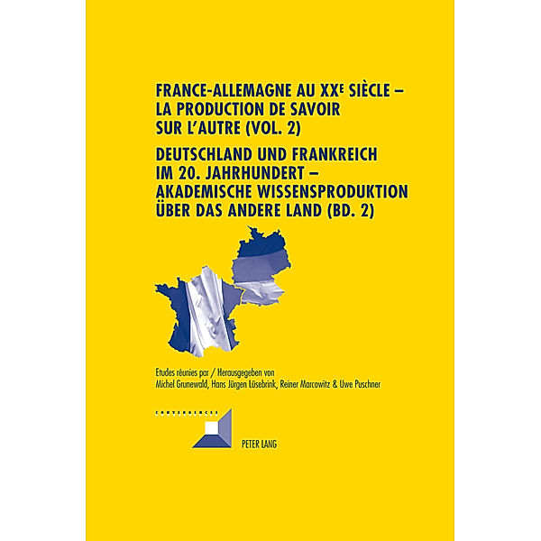 France-Allemagne au XX e  siècle - La production de savoir sur l'Autre (Vol. 2)- Deutschland und Frankreich im 20. Jahrhundert - Akademische Wissensproduktion über das andere Land (Bd. 2)