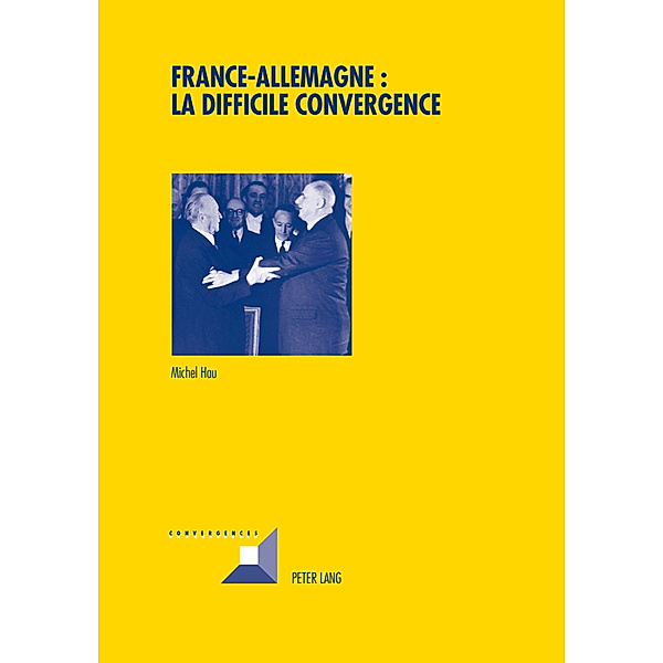 France-Allemagne : la difficile convergence / Convergences Bd.84, Hau