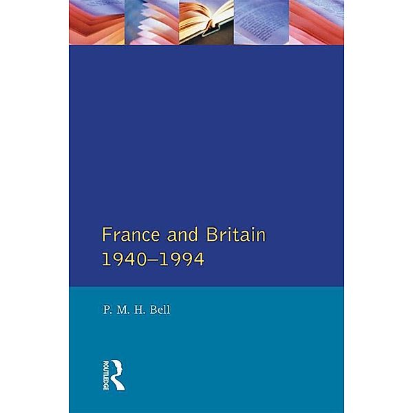 France and Britain, 1940-1994, P. M. H Bell