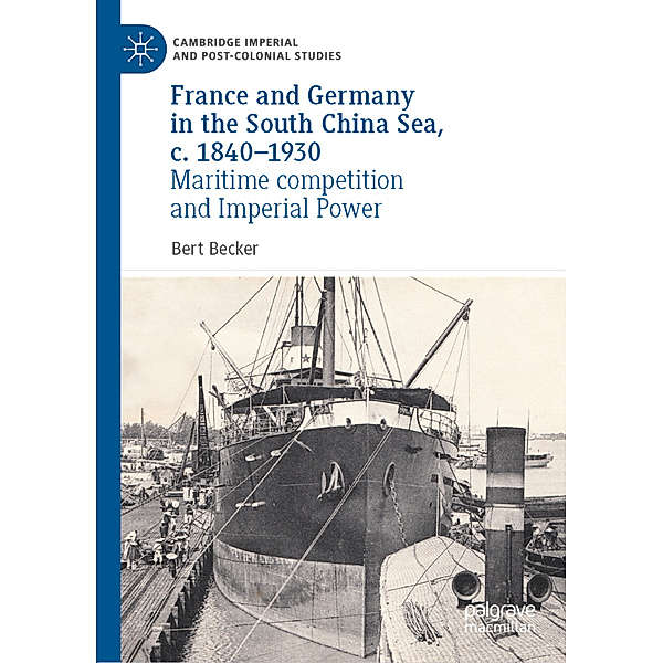 France and Germany in the South China Sea, c. 1840-1930, Bert Becker