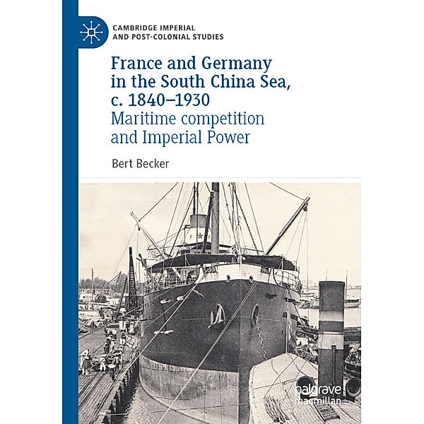 France and Germany in the South China Sea, c. 1840-1930, Bert Becker