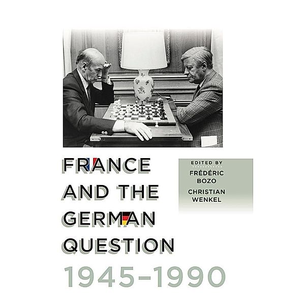 France and the German Question, 1945-1990