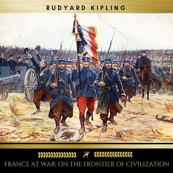 France At War: On the Frontier of Civilization, Rudyard Kipling