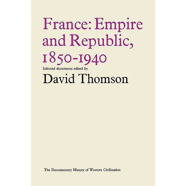 France: Empire and Republic, 1850-1940 / Document History of Western Civilization