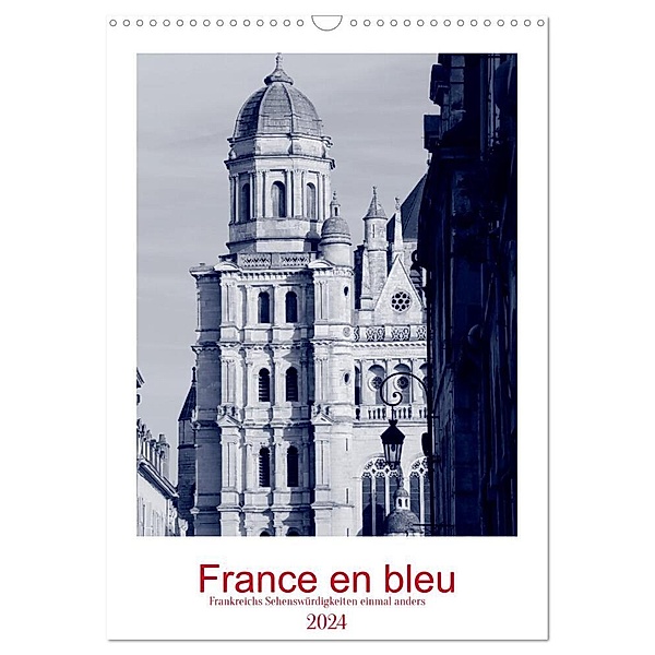 France en bleu - Frankreichs Sehenswürdigkeiten einmal anders (Wandkalender 2024 DIN A3 hoch), CALVENDO Monatskalender, Ph