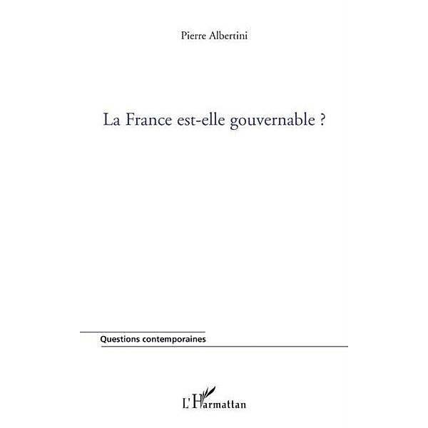 France est-elle gouvernable? La / Hors-collection, Pierre Albertini